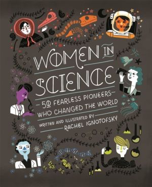 Women in Science - 50 Fearless Pioneers Who Changed the World