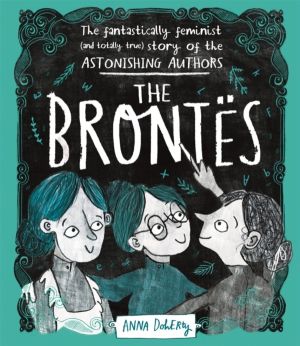 Brontes - The Fantastically Feminist (and Totally True) Story of the Astoni