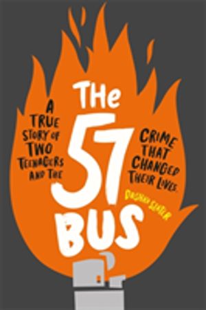 57 Bus - A True Story of Two Teenagers and the Crime That Changed Their Liv