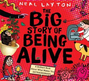 Big Story of Being Alive - A Brilliant Book About What Makes You EXTRAORDIN