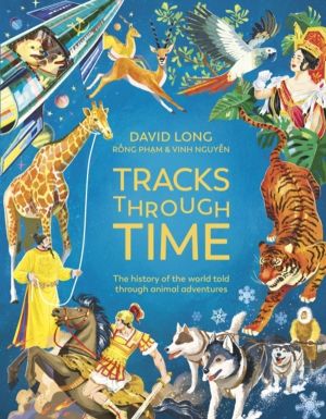 Tracks Through Time - The history of the world told through animal adventur
