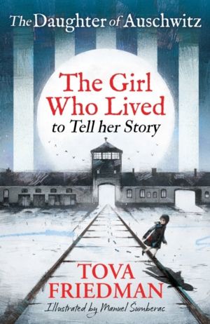 The Daughter of Auschwitz - The Girl who Lived to Tell her Story (Children'