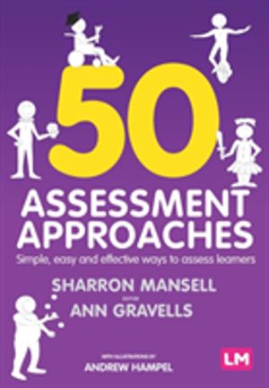 50 Assessment Approaches - Simple, easy and effective ways to assess learne