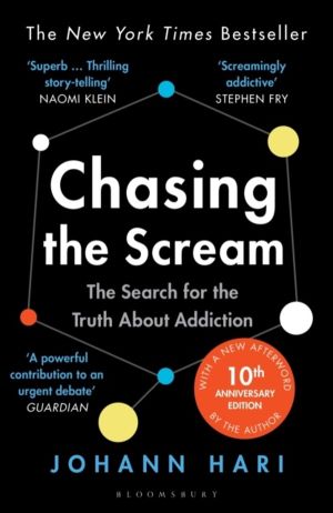 Chasing the Scream - The Search for the Truth About Addiction