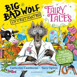 Big Bad Wolf Investigates Fairy Tales - Fact-checking your favourite storie