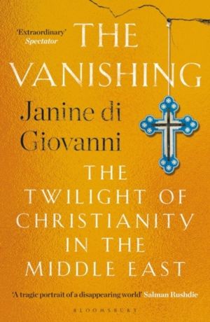 Vanishing - The Twilight of Christianity in the Middle East