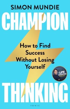 Champion Thinking - How to Find Success Without Losing Yourself