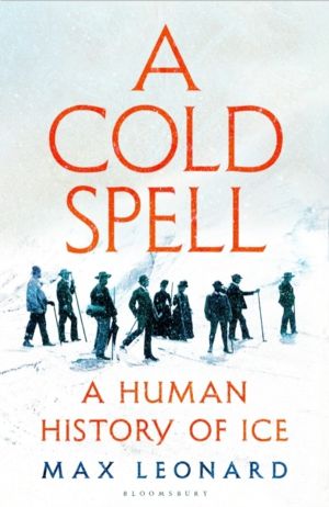 Cold Spell - A Human History of Ice