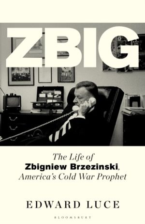 Zbig - The Life of Zbigniew Brzezinski, America's Cold War Prophet