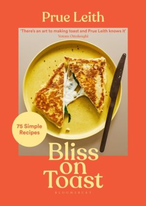 Bliss on Toast - 75 Simple Recipes