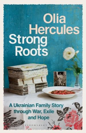 Strong Roots - A Ukrainian Family Story, Interrupted