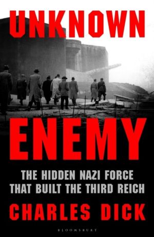 Unknown Enemy - The Hidden Nazi Force That Built the Third Reich