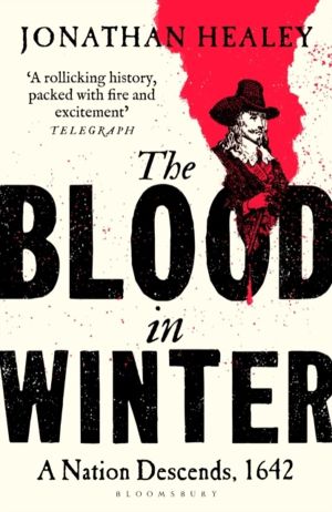 Blood in Winter - The thrilling story of England's descent into civil war -