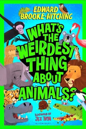 What's the Weirdest Thing About Animals? - The wildly wacky and seriously s