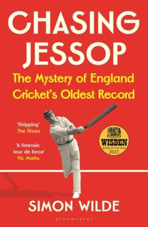 Chasing Jessop - The Mystery of England Cricket's Oldest Record