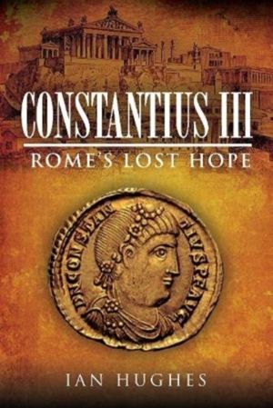 Constantius III - Rome's Lost Hope