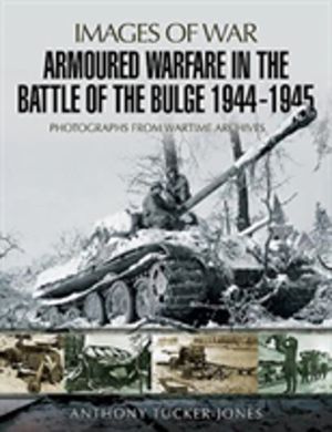 Armoured Warfare in the Battle of the Bulge 1944-1945 - Rare Photographs fr