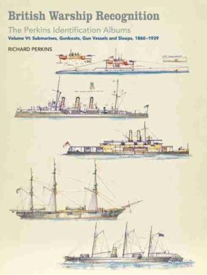 British warship recognition: the perkins identification albums - volume vi: