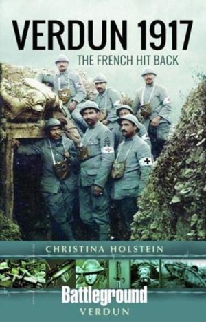 Verdun 1917 - The French Hit Back