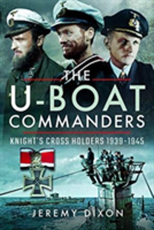 U-Boat Commanders - Knight's Cross Holders 1939-1945