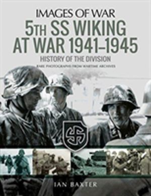 5th SS Division Wiking at War 1941-1945: History of the Division - Rare Pho