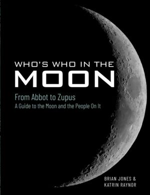 Who's Who In The Moon - From Abbot to Zupus A Guide To The Moon And The Peo