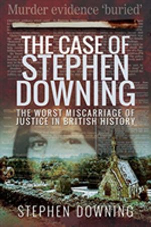 Case of Stephen Downing - The Worst Miscarriage of Justice in British Histo