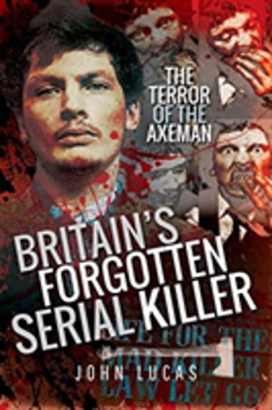 Britain's Forgotten Serial Killer - The Terror of the Axeman