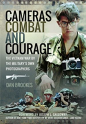 Cameras, Combat and Courage - The Vietnam War by the Military's Own Photogr
