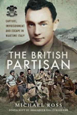 British Partisan - Capture, Imprisonment and Escape in Wartime Italy