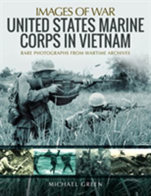 United States Marine Corps in Vietnam - Rare Photographs from Wartime Archi