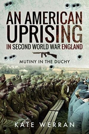 American Uprising in Second World War England - Mutiny in the Duchy
