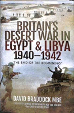Britain's Desert War in Egypt and Libya 1940-1942 - The End of the Beginnin