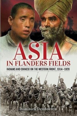 Asia in Flanders Fields - Indians and Chinese on the Western Front, 1914 19