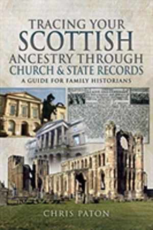 Tracing Your Scottish Ancestry through Church and States Records - A Guide
