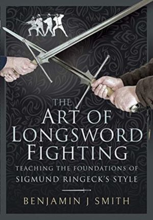 Art of Longsword Fighting - Teaching the Foundations of Sigmund Ringeck's S