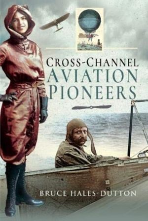 Cross-Channel Aviation Pioneers - Blanchard and Bleriot, Vikings and Viscou