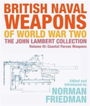 British Naval Weapons of World War Two - The John Lambert Collection, Volum