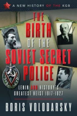 Birth of the Soviet Secret Police - Lenin and History's Greatest Heist, 191