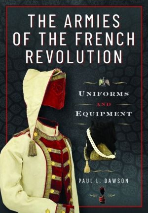 Armies of the French Revolution - Uniforms and Equipment