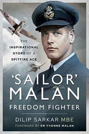 'Sailor' Malan - Freedom Fighter - The Inspirational Story of a Spitfire Ac