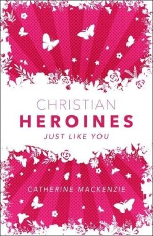 Christian Heroines - Just Like You