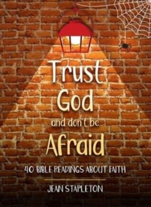 Trust God and Don't Be Afraid - 40 Bible Readings about Faith