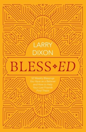 Bless-ed - 52 Weekly Blessings You Have as a Believer and How to Help Your