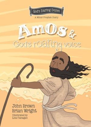 Amos and God's Roaring Voice - The Minor Prophets, Book 10