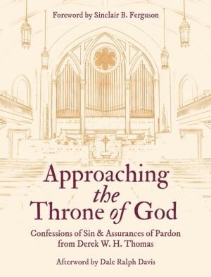 Approaching the Throne of God - Confessions of Sin & Assurances of Pardon