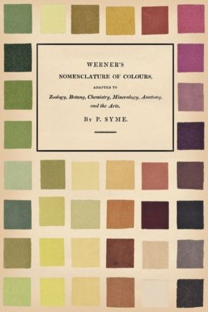 Werner's Nomenclature of Colours;Adapted to Zoology, Botany, Chemistry, Min
