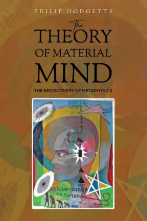 Theory of Material Mind - The Rediscovery of Metaphysics