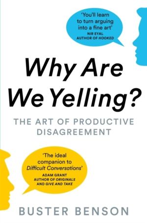 Why Are We Yelling? - The Art of Productive Disagreement