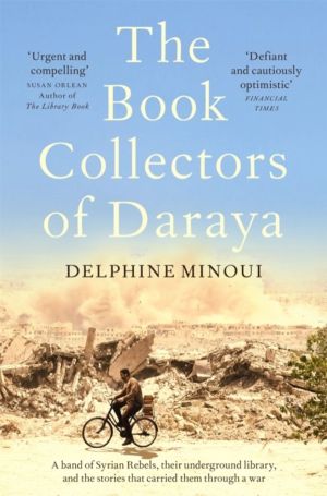 Book Collectors of Daraya - A Band of Syrian Rebels, Their Underground Libr